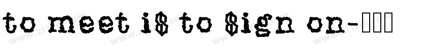 to meet is to sign on字体转换